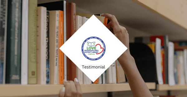 Testimonial – Muskegon Area District Library