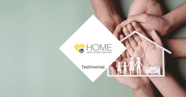 Testimonial – In-Home Health Care Services